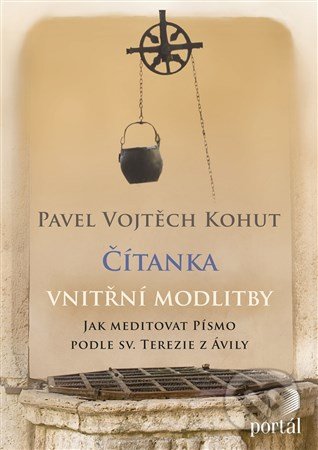 Čítanka vnitřní modlitby - Vojtěch Kohut, Portál, 2017