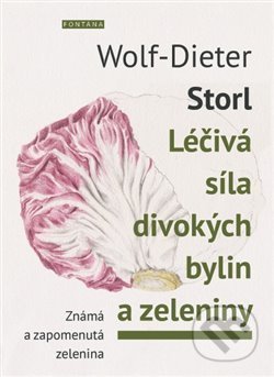 Léčivá síla divokých bylin a zeleniny - Wolf-Dieter Storl, Fontána, 2017