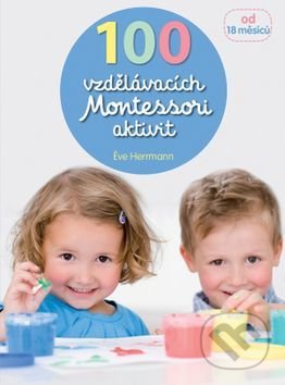 100 vzdělávacích Montessori aktivit - Éve Hermann - kniha z kategorie Úkoly pro děti