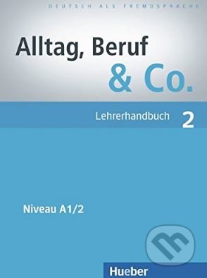 Alltag, Beruf und Co. 2 (Lehrerhandbuch) - Norbert Becker - kniha z kategorie Jazykové učebnice a slovníky