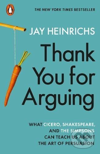 Thank You for Arguing - Jay Heinrichs, Penguin Books, 2017