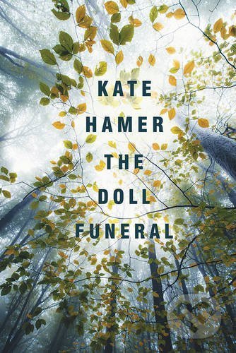The Doll Funeral - Kate Hamer, Faber and Faber, 2017
