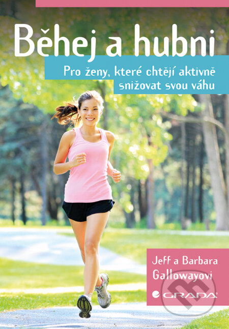 Běhej a hubni - Jeff Galloway, Barbara Galloway, Grada, 2017