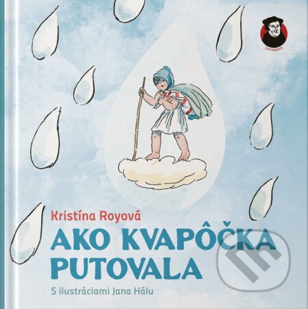 Ako kvapôčka putovala - Kristína Royová, Ján Hála (ilustrátor) - kniha z kategorie Pro děti