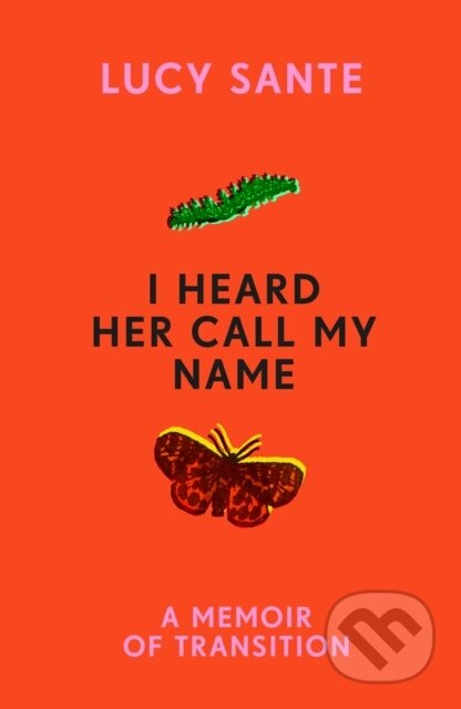 I Heard Her Call My Name (A memoir of transition) - Lucy Sante - kniha z kategorie Životopisy, reportáže a myšlenky