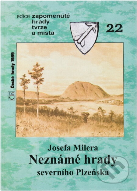 Kniha: Josefa Milera neznámé hrady severního Plzeňska (Petr Rožmberský a Josef Miler). , 1999