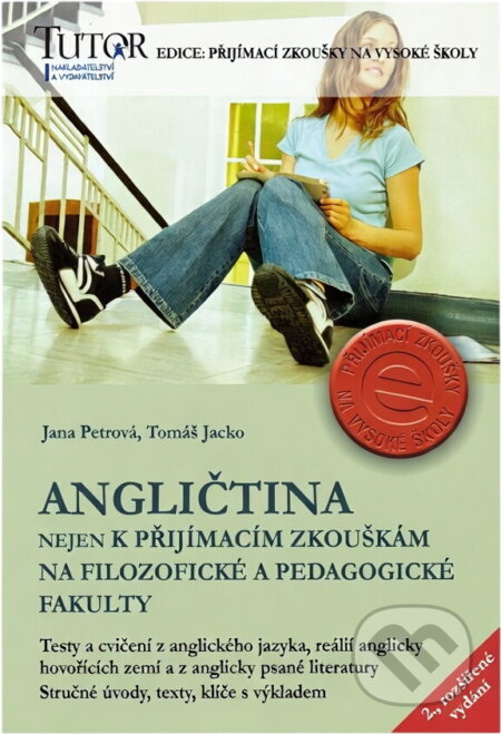 Kniha: Angličtina nejen k přijímacím zkouškám na filozofické a pedagogické fakulty (Jana Petrová a Tomáš Jacko). , 2005