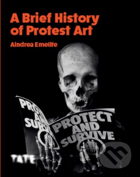 A Brief History of Protest Art - Aindrea Emelife - kniha z kategorie Dějiny umění