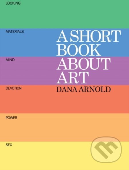 A Short Book About Art - Dana Arnold - kniha z kategorie Dějiny umění