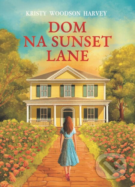 Kniha: Dom na Sunset Lane (Kristy Woodson Harvey)