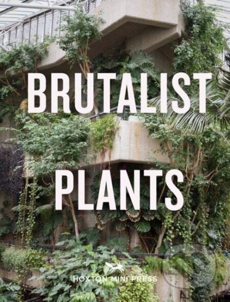 Kniha: Brutalist Plants (Olivia Broome)