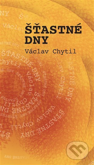Kniha: Šťastné dny (Václav Chytil)