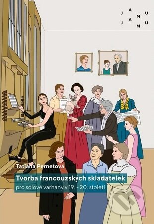 Kniha: Tvorba francouzských skladatelek pro sólové varhany v 19. – 20. století (Tatiana Pernetová)