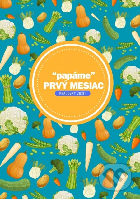 “papáme“ Prvý mesiac (Pracovný zošit) - Zuzana Sobolová - kniha z kategorie Kuchařky