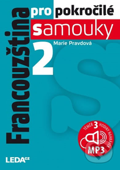 Francouzština pro pokročilé samouky 2 + CDmp3 - Marie Pravdová, Leda, 2017