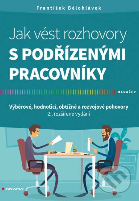 Jak vést rozhovory s podřízenými pracovníky - František Bělohlavek, Grada, 2017