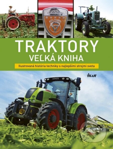 Traktory – veľká kniha - Michael Dörflinger, Ikar, 2017