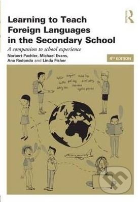 Learning to Teach Foreign Languages in the Secondary School - Norbert Pachler, Michael Evans, Ana Redondo, Linda Fisher, Routledge, 2013