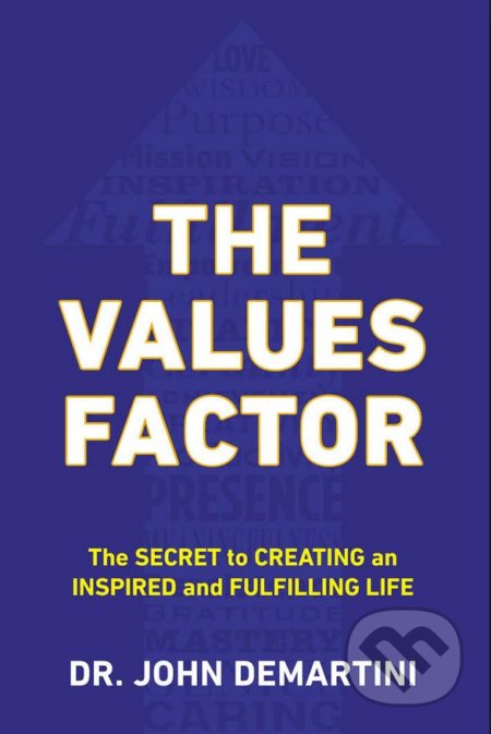 The Values Factor - John F. Demartini, Penguin Books, 2013