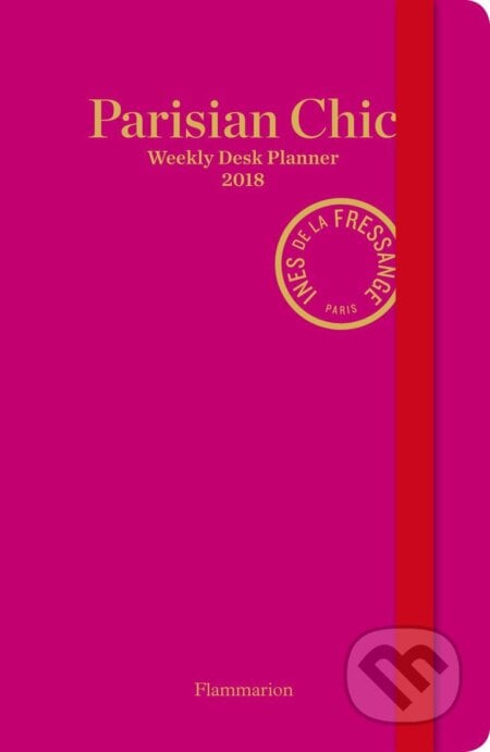 Parisian Chic: Weekly Desk Planner 2018 - Ines de la Fressange, Flammarion, 2017