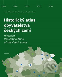 Historický atlas obyvatelstva českých zemí - Ivana Jíchová, Karolinum, 2017