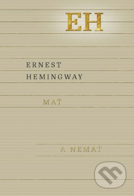 Mať a nemať - Ernest Hemingway, Odeon, 2017