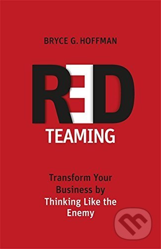 Red Teaming - Bryce G. Hoffman, Piatkus, 2017