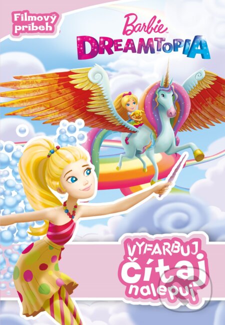 Barbie Dreamtopia: Vyfarbuj, čítaj, nalepuj, Egmont SK, 2017
