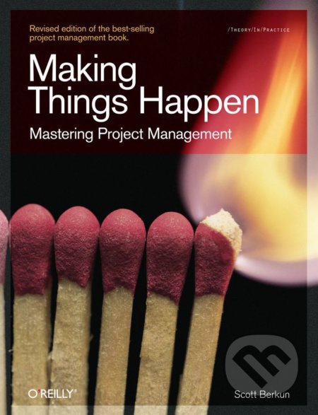 Making Things Happen - Scott Berkun, O´Reilly, 2008