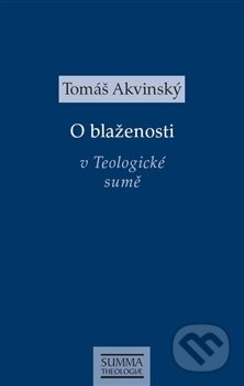 O blaženosti v Teologické sumě - Tomáš Akvinský, Krystal OP, 2016