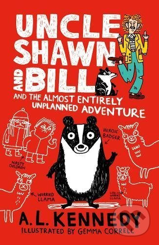 Uncle Shawn and Bill and the Almost Entirely Unplanned Adventure - A.L. Kennedy, Walker books, 2017