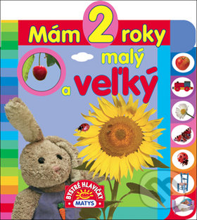 Mám 2 roky - Malý a veľký - kniha z kategorie Pro děti