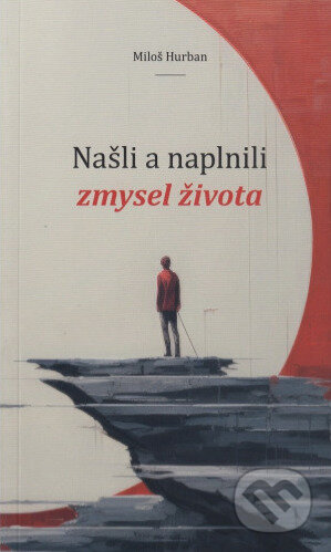 Kniha: Našli a naplnili zmysel života (Miloš Hurban)
