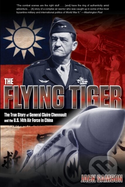 Kniha: Flying Tiger The True Story Of General (Jack Samson)