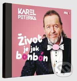 Hudobné CD: Karel Peterka:  Život je jak bonbon (Hudobné albumy)