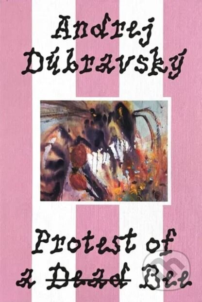 Kniha: Andrej Dúbravský. Protest of a Dead Bee (Alexandra Tamásová)