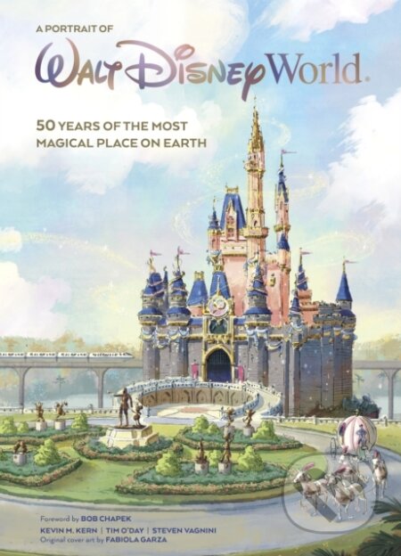 Kniha: Walt Disney World: A Portrait of the First Half Century (Kevin M. Kern, Tim O'Day a Steven Vagnini)