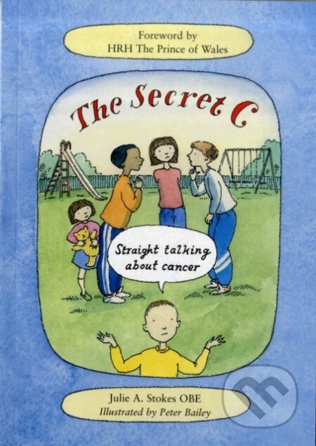 Kniha: Secret C Straight Talking About Cancer (Jane Fior a Julie Stokes). , 2009