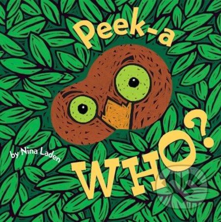 Peek A Who Hide Seek Board Book - Nina Laden - kniha z kategorie Pro děti