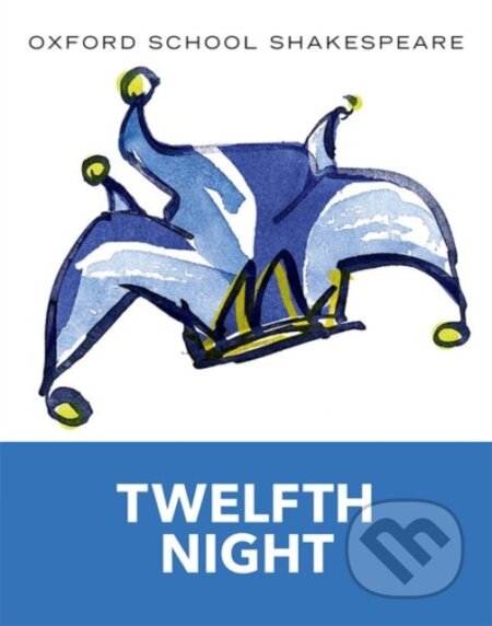 Kniha: Oxford School Shakespeare: Twelfth Night (William Shakespeare)