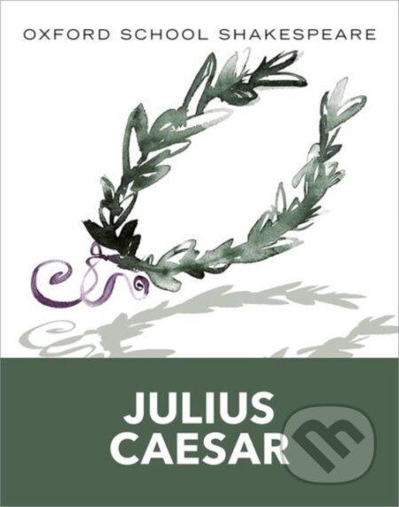 Kniha: Oxford School Shakespeare: Oxford School Shakespeare: Julius Caesar (William Shakespeare)