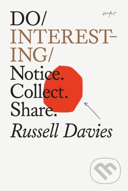 Kniha: Do Interesting Notice Collect Connect (Russell Davies)