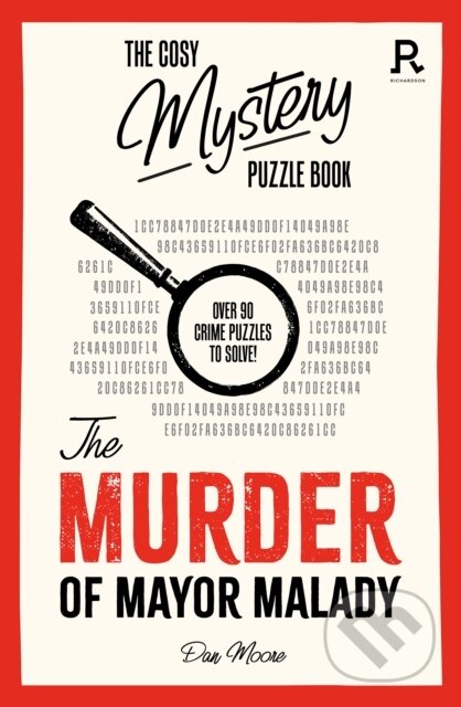 Kniha: The Cosy Mystery Puzzle Book - The Murder of Mayor Malady (Richardson Puzzles and Games). , 2023