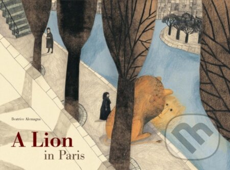 Kniha: A Lion in Paris (Beatrice Alemagna)