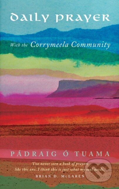 Kniha: Daily Prayer with the Corrymeela Community (Padraig O Tuama)