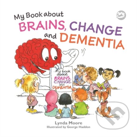 Kniha: My Book about Brains, Change and Dementia (Lynda Moore)
