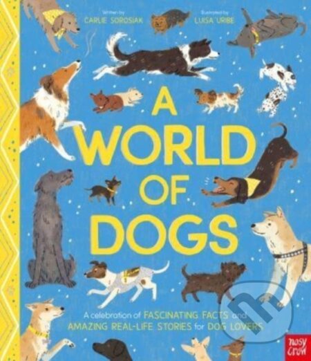 A World of Dogs (A Celebration of Fascinating Facts and Amazing Real-Life Stories for Dog Lovers) - kniha z kategorie Pro děti