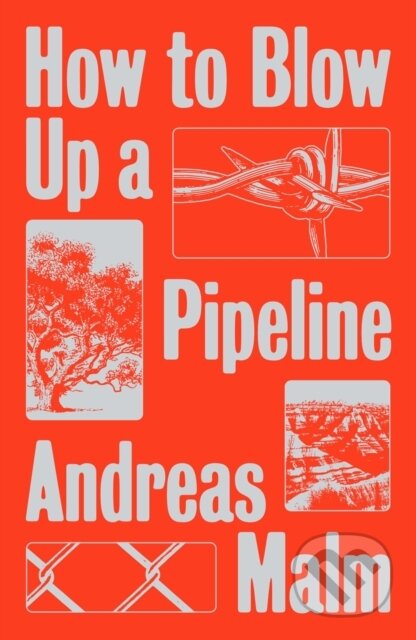 Kniha: How to Blow Up a Pipeline (Andreas Malm)