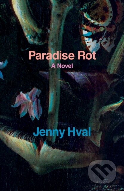 Kniha: Paradise Rot (Jenny Hval). , 2018