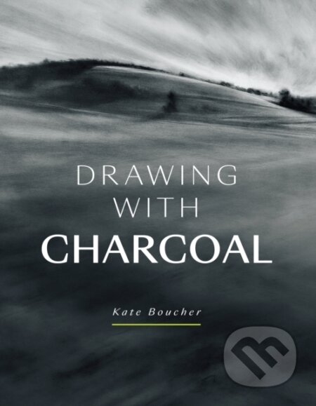 Kniha: Drawing with Charcoal (Kate Boucher)